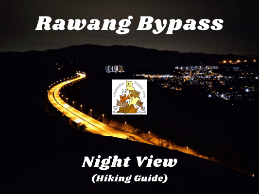 Rawang Bypass Hiking Guide
