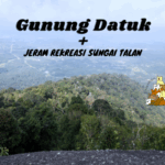 Gunung Datuk and Jeram Rekreasi Sungai Talan